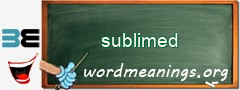 WordMeaning blackboard for sublimed